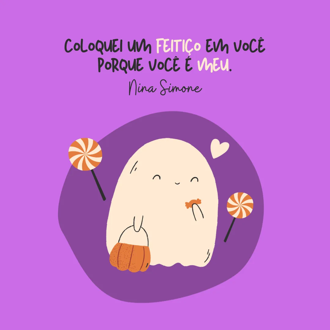 I put a spell on you because you\'re mine.
(Eu coloquei um feitiço em você porque você é meu.)