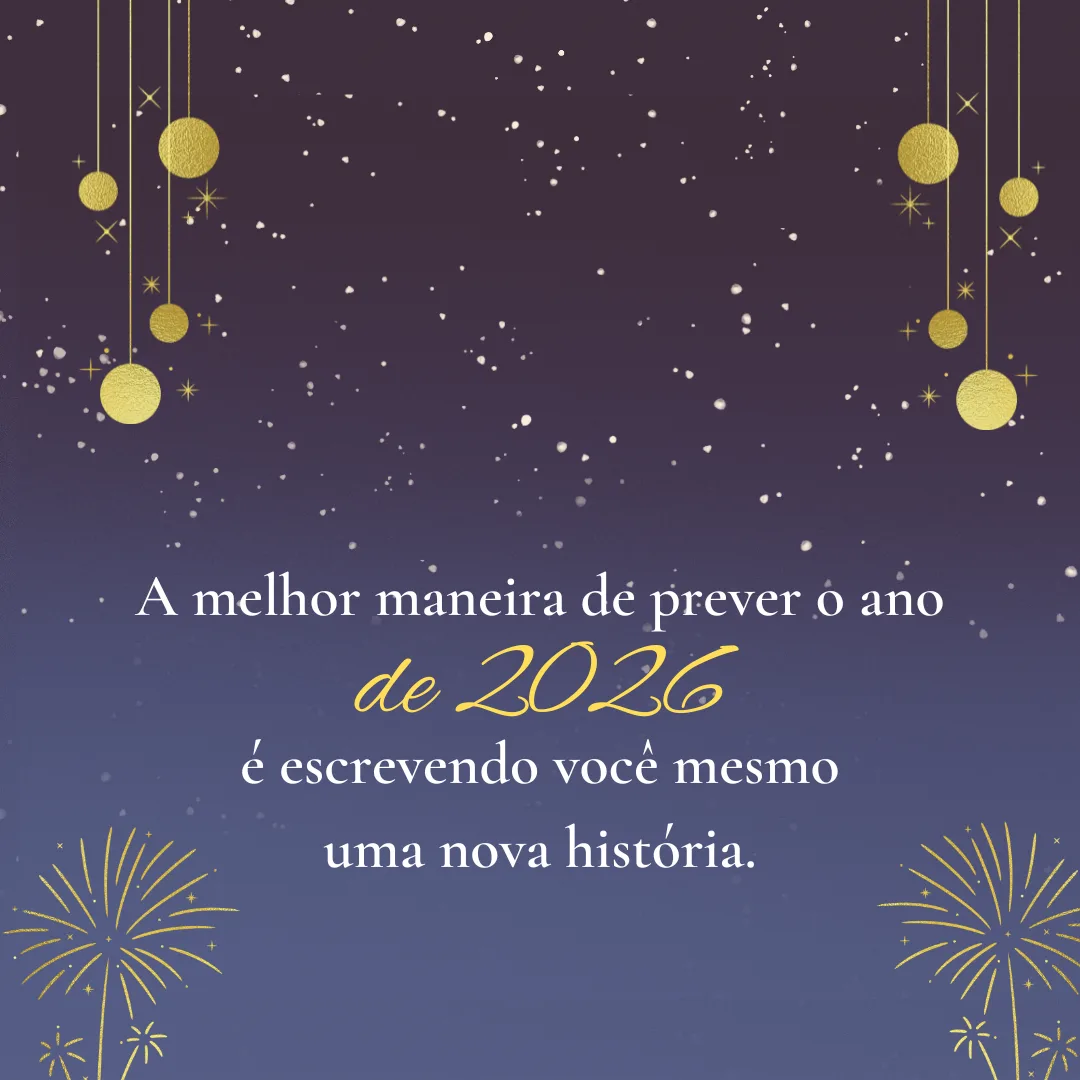 A melhor maneira de prever o ano de 2026 é escrevendo você mesmo uma nova história.