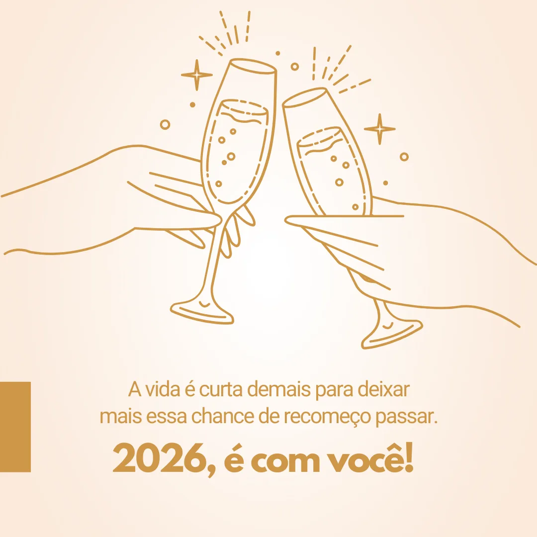 A vida é curta demais para deixar mais essa chance de recomeço passar. 2026, é com você!