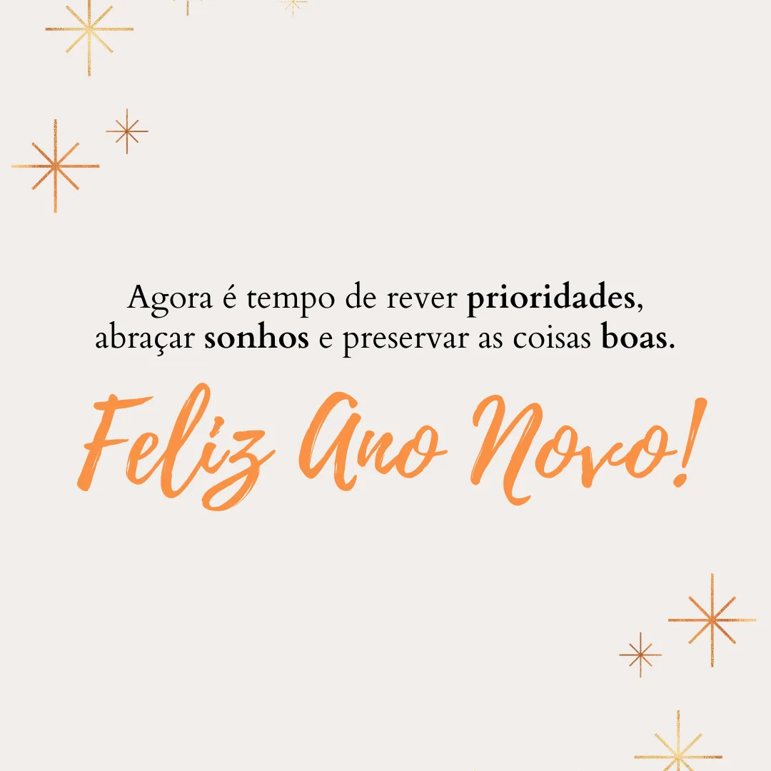 Agora é tempo de rever prioridades, abraçar sonhos e preservar as coisas boas. Feliz Ano Novo!