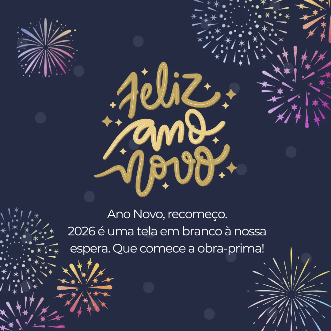 Ano Novo, recomeço. 2026 é uma tela em branco à nossa espera. Que comece a obra-prima!