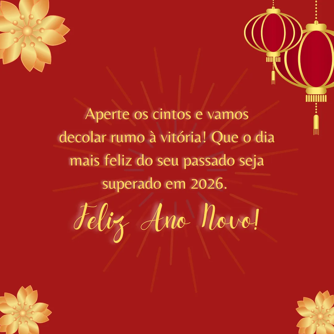 Aperte os cintos e vamos decolar rumo à vitória! Que o dia mais feliz do seu passado seja superado em 2026. Feliz Ano Novo!