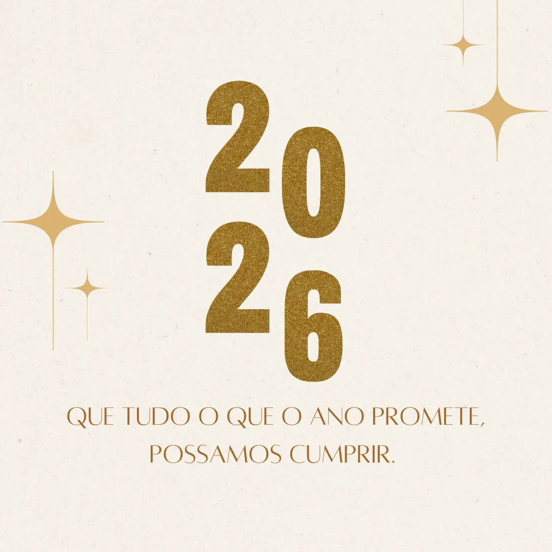 Que tudo o que o ano promete, possamos cumprir. Feliz 2026!
