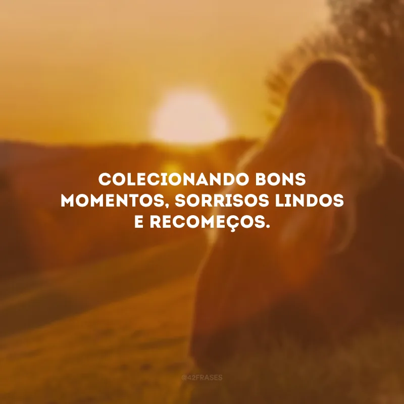 Colecionando bons momentos, sorrisos lindos e recomeços.